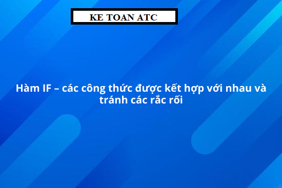 học tin học ở thanh hóa Hàm if là hàm thông dụng và được áp dụng nhiều nhất trongt excel. Bạn đã biết hết những ứng dungj và cách