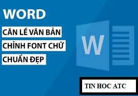 Học tin học văn phòng ở Thanh Hóa Sau khi đánh văn bản thô, bạn cần căn chỉnh văn bản để văn bản của bạn nhìn đẹp mắt và dễ nhìn hơn.