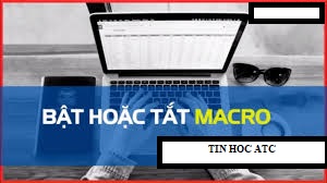 Học tin học văn phòng ở Thanh Hóa Khi bạn muốn tắt macro trên excel, bạn sẽ làm như thế nào? Cùng theo dõi bài viết dưới đây nhé!