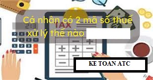 Hoc ke toan cap toc tai thanh hoa Mỗi cá nhân chỉ có một mã số thuế để kê khai cho mọi khoản thu nhập, trường hợp cá nhân có hai mã số