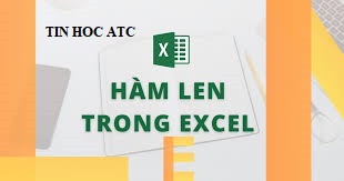 Hoc tin hoc cap toc o thanh hoa Hàm len là hàm tính độ dài của chuỗi ký tự trong excel, chúng ta cùng tìn hiểu về cấu trúc và ý nghĩa của