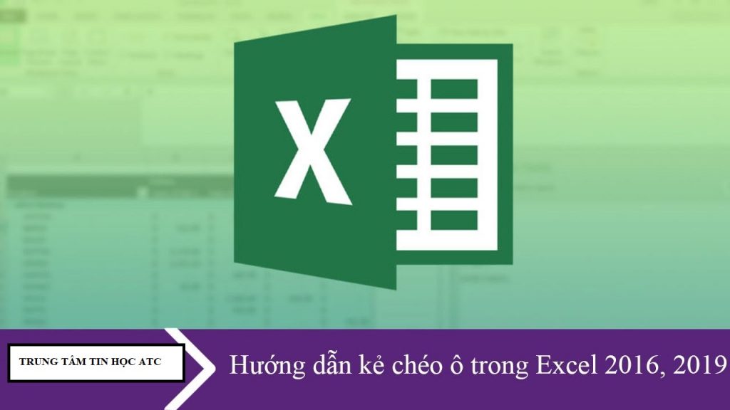 Học tin học văn phòng tại Thanh Hóa Bạn cần phân chia một ô thành 2 phần để thể hiện hai nôi dung của cột và hàng, cách làm thế nào?