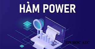 Lớp tin học văn phòng tại Thanh Hóa Hàm power là gì? Cấu trúc và cách dùng hàm này như thế nào? ATC xin thông tin đến bạn trong bài