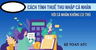 Đào tạo kế toán tại Thanh Hóa Cá nhân không cư trú tính thuế thu nhập cá nhân như thế nào? Kế toán ATC xin thông tin đến bạn trong bài