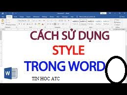 Học tin học ở thanh hóa Bài viết hôm nay tin học ATC sẽ hướng dẫn bạn cách sử dụng và cách tạo style trong word nhé!Hướng dẫn sử