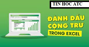 Học tin học tại thanh hóa Có nhiều cách để bạn đánh dấu cộng trừ trong excel, hôm nay tin học ATC xin giới thiệu bạn hai cách sau nhé!