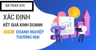 Học kế toán thuế tại Thanh Hoá Xác định kết quả kinh doanh như thế nào? Chúng ta cùng theo dõi bài viết dưới đây nhé!