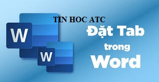 Hoc tin hoc tai thanh hoa Cách đặt tab trong word như thế nào để tiết kiệm được thời gian và trở nên chuyên nghiệp hơn? Tin học ATC sẽ hướng