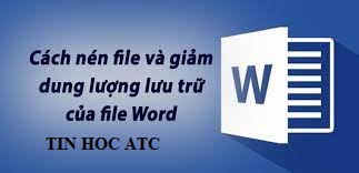 hoc tin hoc van phong o thanh hoa Bài học hôm nay tin học ATC sẽ hướng dẫn bạn cách nén file word và giảm dung lượng lưu trữ cua