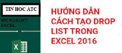 Học tin học ở thanh hóa Có rất nhiều cách để tạo Drop list trong excel, nhưng hôm nay tin học ATC sẽ hướng dẫn bạn cách dễ ứng dụng nhất nhé!