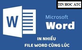 Học tin học văn phòng tại Thanh Hóa Bạn sẽ tiết kiệm được nhiều thời gian nếu biết cách in nhiều file word chùng lúc, vậy hãy cùng tin