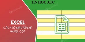 Học tin học văn phòng tại Thanh Hóa Muốn nhấn mạnh nội dung hoặc số liệu trong bảng tính bạn thường tô màu cho chúng, trường hợp bạn