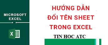 Hoc tin hoc o thanh hoa Bài viết hôm nay tin học ATC sẽ hướng dẫn bạn cách đổi tên nhanh nhiều sheet trong excel cực kỳ đơn giản nhé!