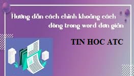 hoc tin hoc tai thanh hoa Có nhiều cách chỉnh giãn dòng trong word, hôm nay tin học ATC xin hướng dẫn bạn 3 cách sau nhé!