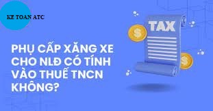 Đào tạo kế toán thuế ở thanh hóa Nhiều bạn kế toán và người lao động thắc mắc rằng khoản phụ cấp xăng xe, điện thoạihay phụ cấp xăng xe