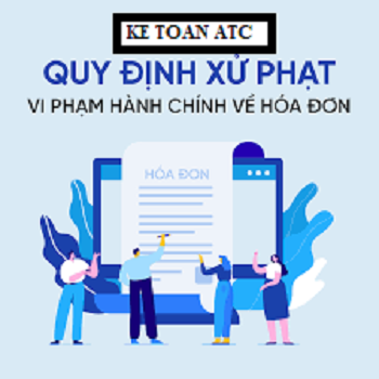 lớp đào tạo kế toán tại thanh hóa Khi xuất hóa đơn sai quy định nhà nước bạn sẽ bị phạt như thế nào? Kế toán ATCxin thông tin đến bạn trong