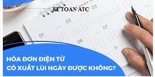 Học kế toán tại thanh hóa Hóa đơn điện tử có được xuất lùi ngày hay không? Đó là câu hỏi mà nhiều bạn kế toánthắc mắc, Bài viết sau đây kế