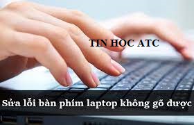 Học tin học văn phòng ở Thanh Hóa Trong quá trình sử dụng máy tính có đôi khi bạn gặp lỗi bàn phím không gõ được, vậy cách khắc phục