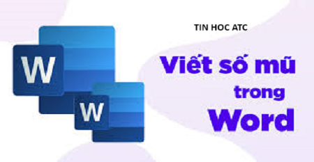 Học tin học văn phòng tại Thanh Hóa Bạn muốn viết số mũ trong word? Hãy tham khảo bài viết dưới đây để biết cách làm nhé!Cách 1: Tạo