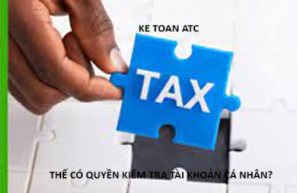 Học kế toán tại thanh hóa Có một số bạn gửi câu hỏi về cho trung tâm ATC hỏi rằng:”Thuế có quyền kiểm tra tài khoản cá nhân không?”Hôm