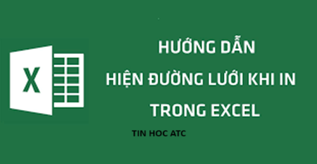 Học tin học văn phòng tại Thanh Hóa Khi in bảng excel ra bạn muốn có luôn đường lưới thì phải làm thế nào? Nếu chưa biết cách làm mời bạn