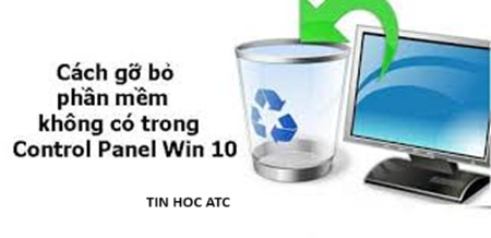 Học tin học tại thanh hóa Bài viết hôm nay tin học ATC sẽ hướng dẫn các bạn cách gỡ bỏ phần mềm không có trong Control Panel Win 10, mời