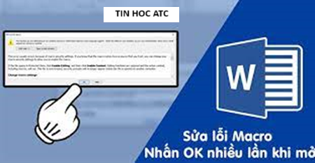 Học tin học tại thanh hóa Lỗi  Macro trong Word cũng là lỗi gây rất nhiều phiền toái cho người dùng, Vậy nguyên nhân và cách khắc phụclỗi này