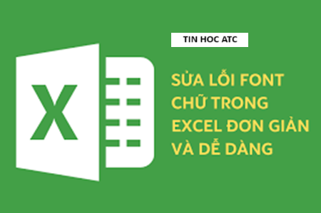 Trung tâm tin học tại thanh hóa Bạn đã biết cách sửa lỗi font chữ trong excel chưa? Bài viết sau đây tin học ATC xin thông tin đến bạn