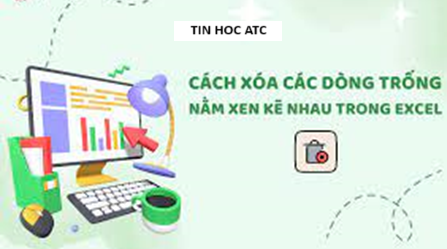 Học tin học văn phòng ở Thanh Hóa Bạn đang phải xử lý một bảng tính có quá nhiều dòng trống nằm xen kẽ giữa các dòng chứa dữ liệu? Hãy