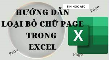 Học tin học văn phòng ở Thanh Hóa Trang tính excel của bạn bị mất thẩm mỹ bởi chữ page, bạn muốn bỏ nó đi để trang tính dễ nhìn.Mời bạn