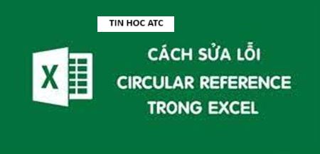 Trung tâm tin học tại thanh hóa Khi việc tính toán của bạn bị vòng lặp có nghĩa bạn đang gặp lỗi Lỗi Circular Reference, vậy cách sửa lỗi này