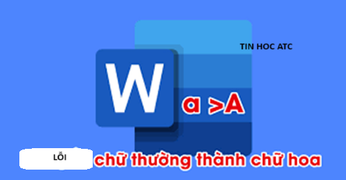 Trung tâm tin học tại thanh hóa Trường hợp bạn gõ chữ thường ra chữ hoa thì làm thế nào? Nếu bạn muốn biết cách khắc phục mời bạn