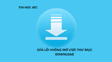 Hoc tin hoc tai thanh hoa Nếu bạn không mở được thư mục download? Bạn hãy thử tham khảo bài viết sau để biết cách khắc phục nhé!