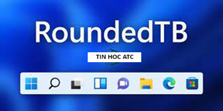 Trung tâm tin học ở thanh hóa Bạn có muốn bo tròn thanh taskbar, bạn đang dùng win 11? Mời bạn tham khảo bài viết sau đây để