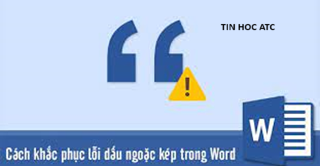 Học tin học văn phòng ở Thanh Hóa Bạn đã bao giờ gặp lỗi nháy kép bị ngược chưa? Trường hợp này bạn sẽ xử lý như thế nào? Mời bạn tham