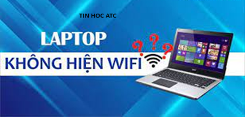 Trung tâm tin học tại thanh hóa Tại sao laptop không hiện danh sách wifi? Nguyên nhân là gì? Và cách sửa như thế nào ? Chúng ta