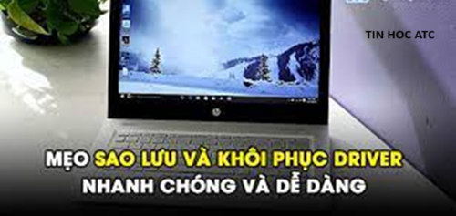 Học tin học ở thanh hóa Bạn đã biết mẹo sao lưu và khôi phục driver chưa? Mời bạn tham khảo bài viết sau để biết cách làm nhé!