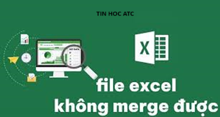 Học tin học tại thanh hóa Nếu tính năng merge trong excel có vấn đề, bạn cần xử lý như thế nào? Nếu bạn muốn biết câu trả lời mời