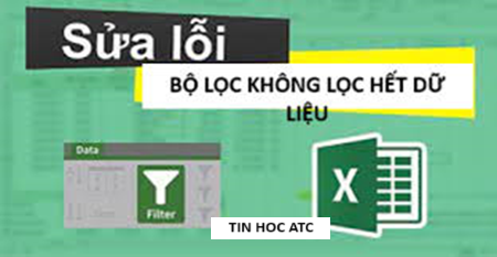 Học tin học tại thanh hóa Trong bảng tính excel bạn đã đặt bộ lộc filter nhưng không lọc hết được dữ liệu? Làm sao đây? Mời bạn tham