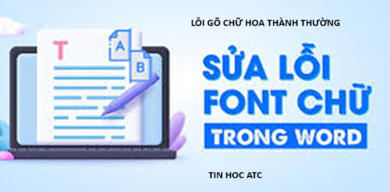 Học tin học văn phòng ở Thanh Hóa Bạn đang soạn thảo văn bản nhưng lạ thay là đang gõ chữ hoa thì nó lại ra chữ thường, tin học ATC