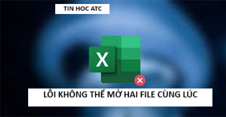 Học tin học cấp tốc tại thanh hóa Bạn không thể mở hai file excel cùng một lúc? Khắc phục như thế nào? Mời bạn tham khảo cách làm trong