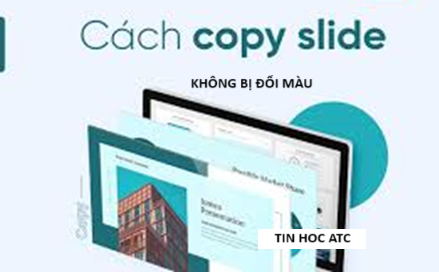 Học tin học văn phòng tại Thanh Hóa Bạn đang gặp vấn đề khi copy slide thì slide bị đổi màu? Tin học ATC xin chia sẽ cách khắc phục lỗi