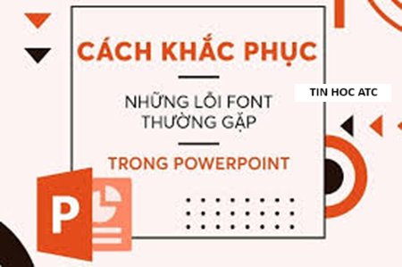 Học tin học văn phòng ở Thanh Hóa Bạn không thể lưu được file powerpoint vì máy đang báo lỗi font chữ? Cách xử lý như thế nào? Mời bạn