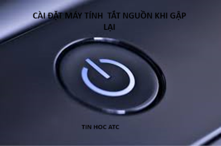 Hoc tin hoc cap toc tai thanh hoa Muốn cài đặt latop tự tắt nguồn khi gập xuống bạn hãy thử cách làm dưới dây nhé!Bước 1:Trên màn hình