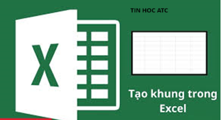 Học tin học văn phòng ở Thanh Hóa Bạn đang muốn tạo khung viền cho bảng biểu được đẹp mắt và gây ấn tượng?