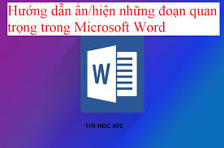 Học tin học văn phòng ở Thanh Hóa Bạn muốn ẩn đoạn văn bản trong word? Tin học ATC xin chia sẽ cách ở bài viết dưới đây, mời bạn tham khảo: