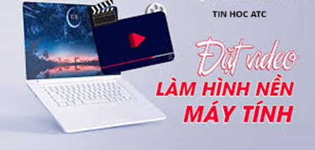 Học tin học văn phòng ở Thanh Hóa Ứng dụng nào giúp bạn đặt video làm hình nền máy tính? Nếu bạn muốn biết câu trả lời mời bạn tham khảo