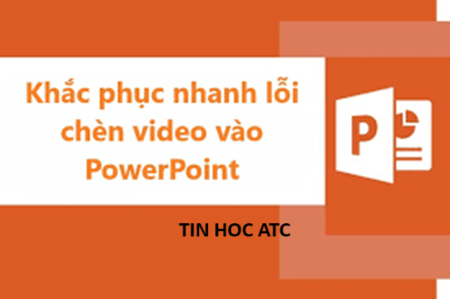 Học tin học tại thanh hóa Nguyên nhân bạn không chèn được video vào powerpoint? Và cách khắc phục lỗi này như thế nào? Mời bạn cùng