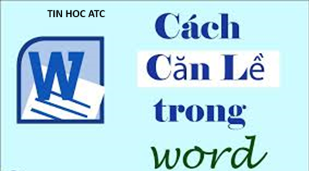 Học tin học văn phòng ở Thanh Hóa Một văn đẹp sẽ cần được căn lề chuẩn, cách căn lề văn bản trong word như thế nào? Mời bạn tham khảo