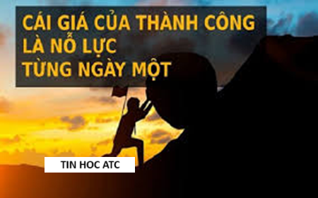 Học tin học văn phòng ở Thanh Hóa "Không có con đường dẫn đến thành công nhanh chóng, chỉ có bước chânkiên nhẫn và không ngừng nỗ lực."